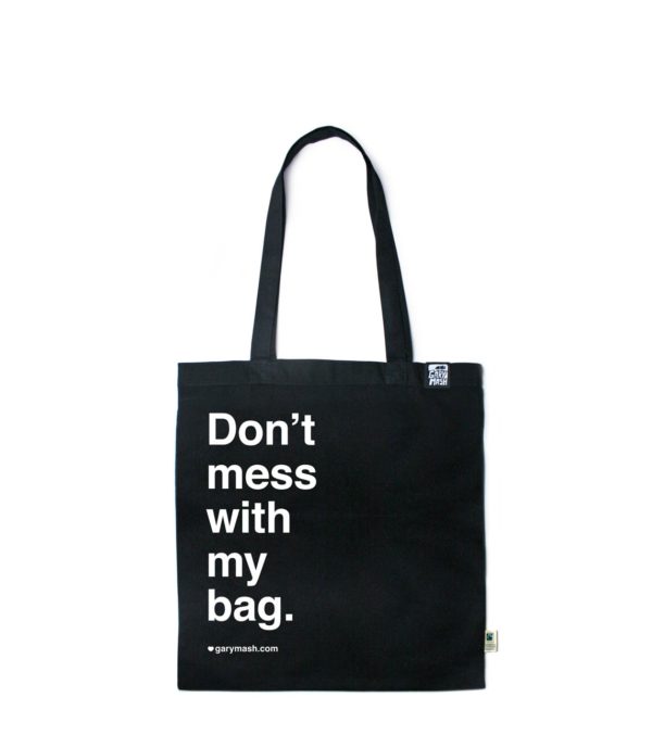 Cotton bag Don't mess with my Bag – GARY MASH