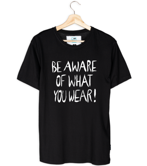 Shirt Be aware of what you wear Schwarz