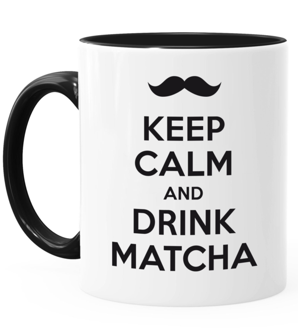Cup Keep calm and drink Matcha