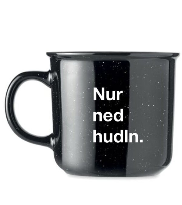 Ceramic mug Nur ned hudln.