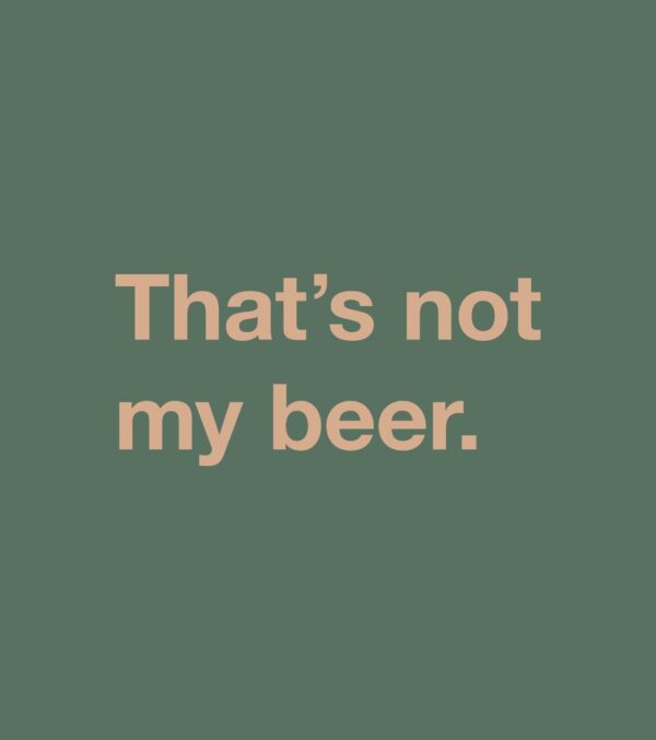 Shirt That's not my beer. – Bild 3