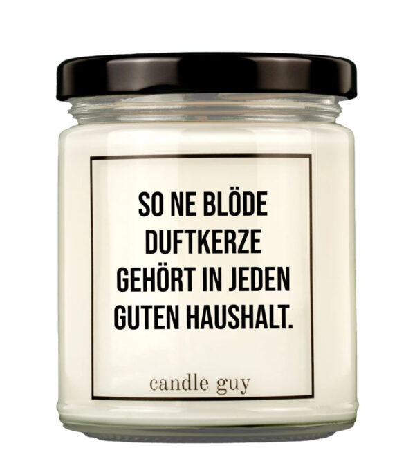 Duftkerze So ne blöde gehört in jeden guten Haushalt.