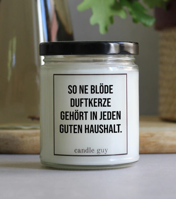 Duftkerze So ne blöde gehört in jeden guten Haushalt. – Bild 3
