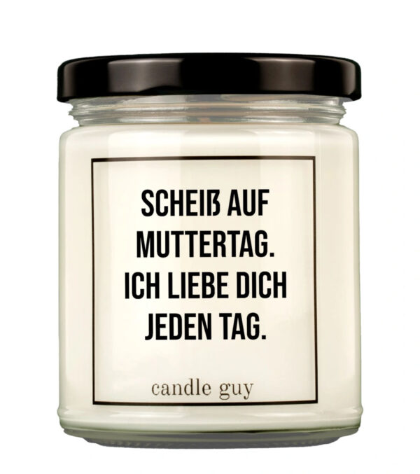 Duftkerze Scheiß auf Muttertag. Ich liebe Dich jeden Tag.