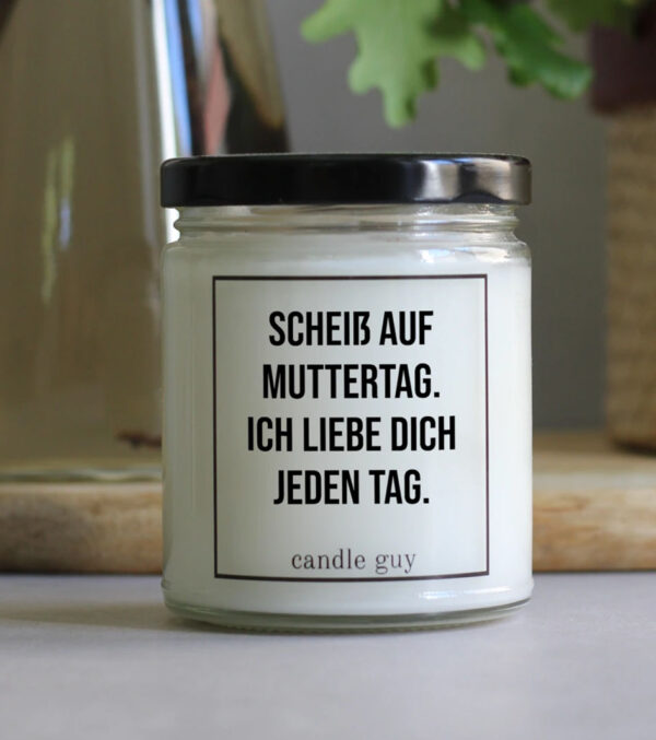 Duftkerze Scheiß auf Muttertag. Ich liebe Dich jeden Tag. – Bild 3
