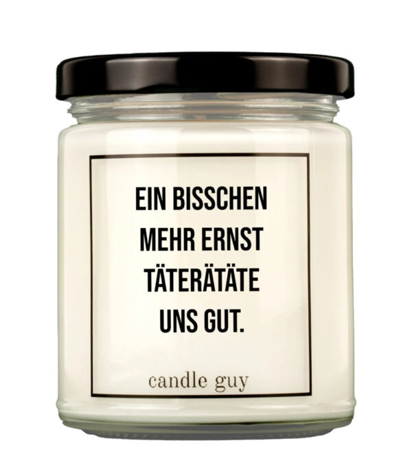 Duftkerze Ein bisschen mehr Ernst täterätäte uns gut.