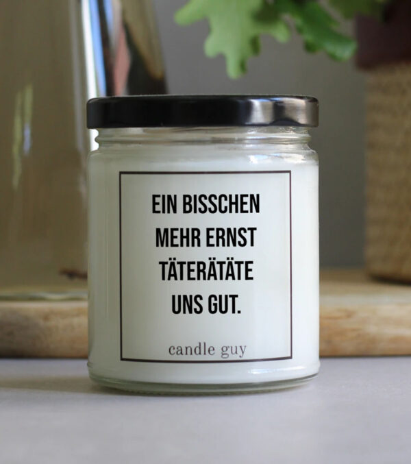 Duftkerze Ein bisschen mehr Ernst täterätäte uns gut. – Bild 3