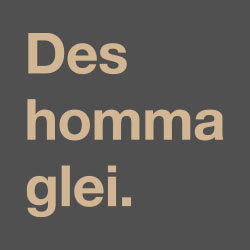 Des homma glei.