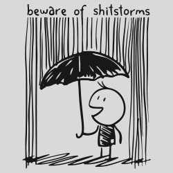 beware of shitstorms